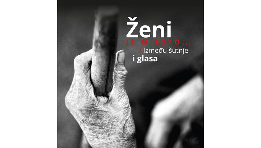 ŽENI JE MJESTO... / Između šutnje i glasa