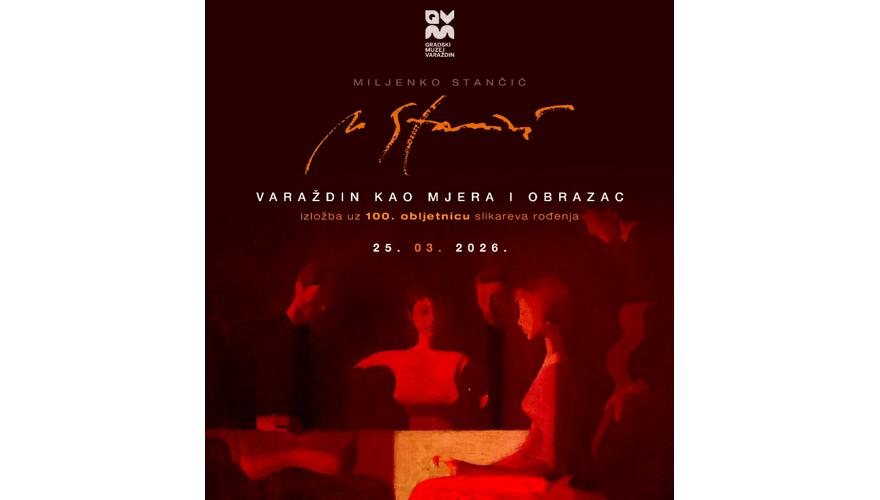 MILJENKO STANČIĆ: Varaždin kao mjera i obrazac / Izložba u povodu 100. obljetnice slikareva rođenja